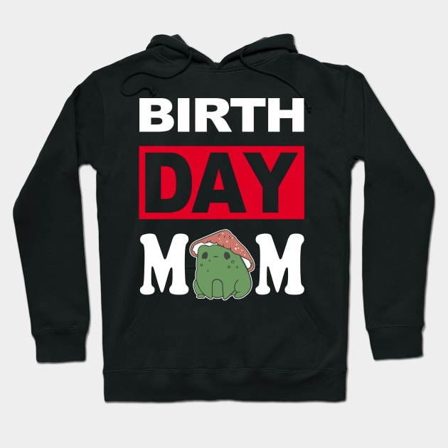 Birth Day Mom Hoodie by cerylela34